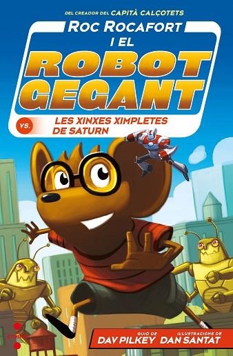 ROC ROCAFORT I EL ROBOT GEGANT CONTRA LES XINXES XIMPLETES DE SATURN | 9788466151566 | PILKEY, DAV