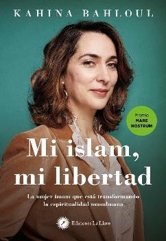 MI ISLAM, MI LIBERTAD. LA MUJER IMAM QUE ESTÁ TRANSFORMANDO LA ESPIRITUALIDAD MUSULMANA | 9788416145997 | BAHLOUL, KAHINA