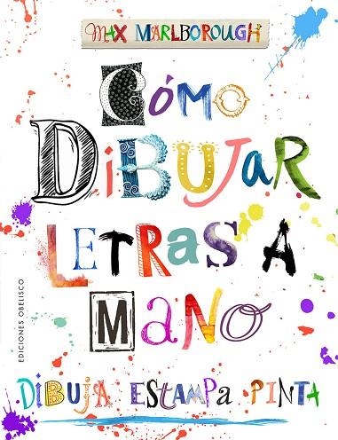 CÓMO DIBUJAR LETRAS A MANO. DIBUJA, ESTAMPA, PINTA | 9788491118732 | MARLBOROUGH, MAX