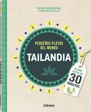 TAILANDIA PEQUEÑOS PLATOS DEL MUNDO | 9789463598309 | SOUKSISAVAHN, ORATHAY