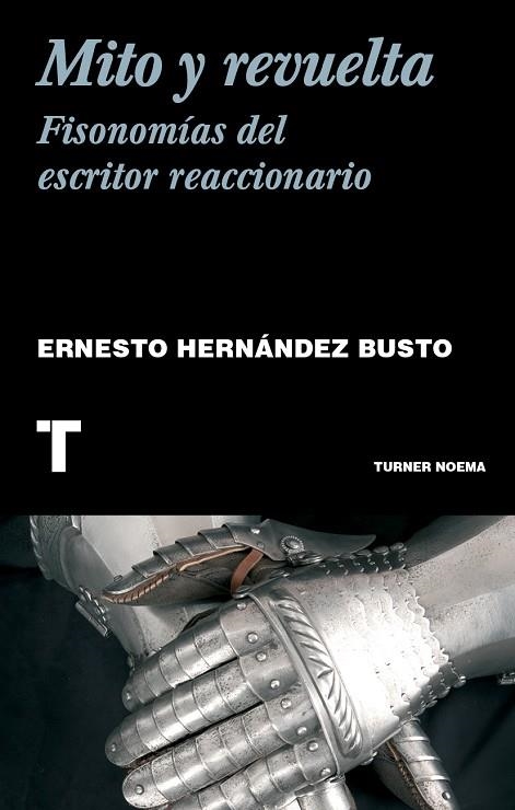 MITO Y REVUELTA. FISONOMÍA DEL ESCRITOR REACCIONARIO | 9788418895562 | HERNÁNDEZ BUSTO, ERNESTO