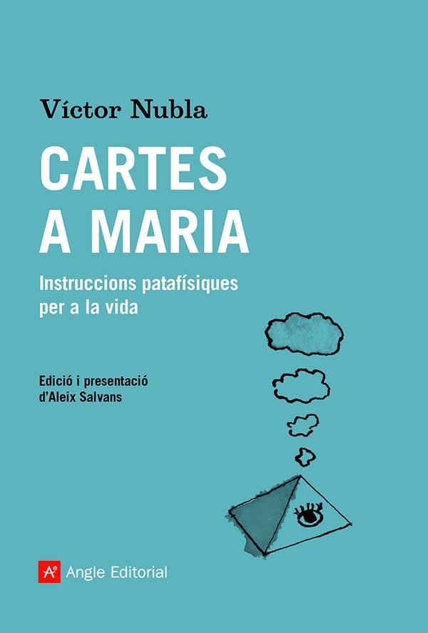 CARTES A MARIA. INSTRUCCIONS PATAFÍSIQUES PER A LA VIDA | 9788419017192 | NUBLA, VÍCTOR