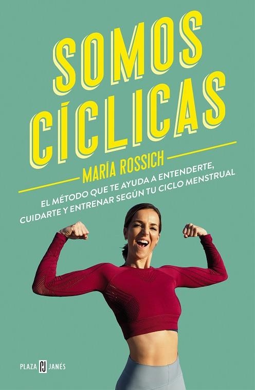 SOMOS CÍCLICAS EL MÉTODO QUE TE AYUDA A ENTENDERTE, CUIDARTE Y ENTRENAR SEGÚN TU CICLO MENSTRUA | 9788401028038 | ROSSICH, MARÍA