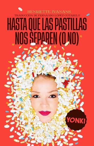 HASTA QUE LAS PASTILLAS NOS SEPAREN (O NO) | 9788412506341 | HENRIETTE IVANANS