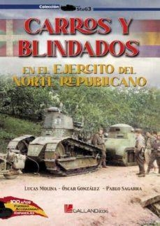 CARROS Y BLINDADOS EN EL EJÉRCITO DEL NORTE REPUBLICANO | 9788417816773 | MOLINA FRANCO, LUCAS/GONZÁLEZ LÓPEZ, ÓSCAR/SAGARRA RENEDO, PABLO