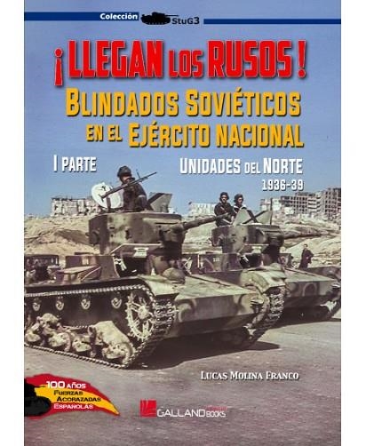 ¡LLEGAN LOS RUSOS! BLINDADOS SOVIÉTICOS EN EL EJÉRCITO NACIONAL (1ª PARTE). UNID | 9788417816810 | MOLINA FRANCO, LUCAS