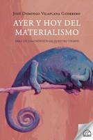 AYER Y HOY DEL MATERIALISMO PARA UN DIAGNOSTICO DE NUESTRO TIEMPO | 9788412452822 | VILAPLANA GUERRERO, JOSE DOMINGO