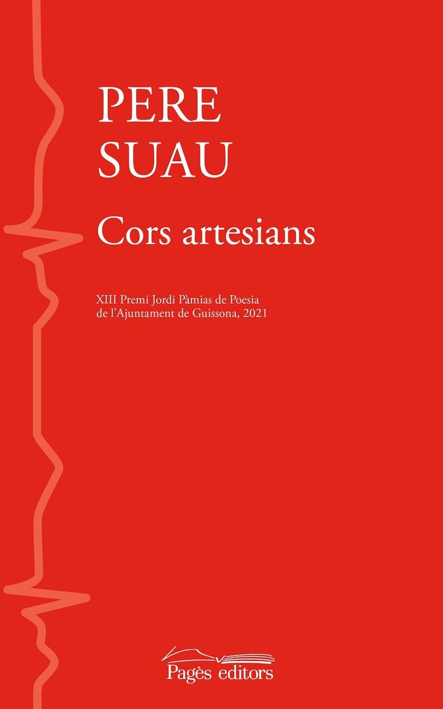 CORS ARTESIANS (XIII PREMI JORDI PAMIAS DE POESIA DE L,AJUNTAMENT DE GUISSONA 2021) | 9788413033778 | SUAU PALOU, PERE