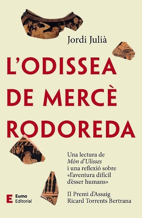 L'ODISSEA DE MERCÈ RODOREDA. UNA LECTURA DE MON D,ULISSES I UNA REFLEXIO SOBRE L,AVENTURA DIFICIL D,ESSER HUMANS (II PREMI ASSAIG RICARD TORRENTS  BER | 9788497667746 | JULIÀ GARRIGA, JORDI