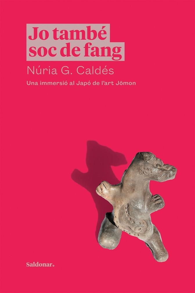 JO TAMBÉ SOC DE FANG. UNA IMMERSIÓ AL JAPÓ DE L’ART JOMON | 9788417611910 | G. CALDÉS, NÚRIA