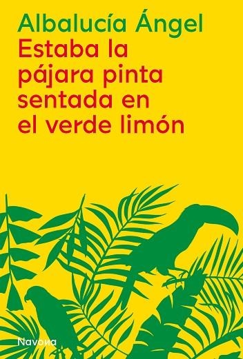 ESTABA LA PÁJARA PINTA SENTADA EN EL VERDE LIMÓN | 9788419179876 | ÁNGEL, ALBALUCÍA