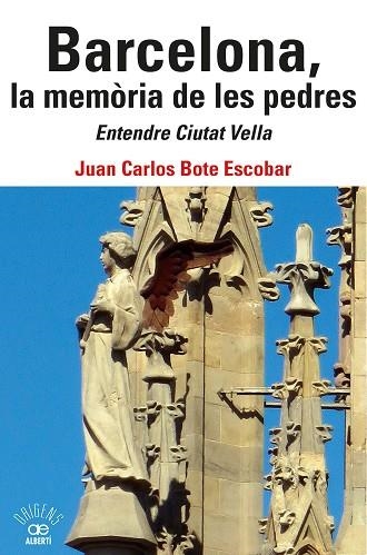 BARCELONA, LA MEMÒRIA DE LES PEDRES. ENTENDRE CIUTAT VELLA | 9788472461802 | BOTE ESCOBAR, JUAN CARLOS