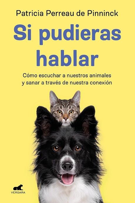 SI PUDIERAS HABLAR. CÓMO ESCUCHAR A NUESTROS ANIMALES Y SANAR A TRAVÉS DE NUESTRA CONEXIÓN | 9788418620843 | PERREAU DE PINNINCK, PATRICIA