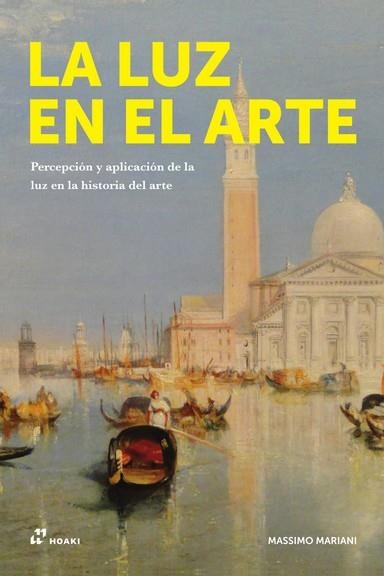 LA LUZ EN EL ARTE. PERCEPCION Y APLICACION DE LA LUZ EN LA HISTORIA DEL ARTE | 9788417656683 | MARIANI, MASSIMO