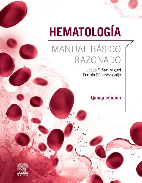 HEMATOLOGÍA. MANUAL BÁSICO RAZONADO (5ª ED.) | 9788491134534 | SAN MIGUEL, JESÚS F./SÁNCHEZ-GUIJO MARTÍN, FERMÍN