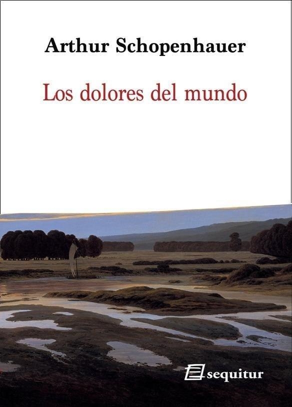 LOS DOLORES DEL MUNDO | 9788415707622 | SCHOPENHAUER, ARTHUR