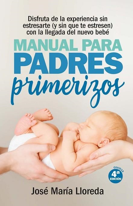 MANUAL PARA PADRES PRIMERIZOS. TODAS LAS CLAVES PARA VIVIR ESTA MARAVILLLOSA EXPERIENCIA SIN ESTR | 9788417828783 | JOSÉ MARÍA LLOREDA GARCÍA