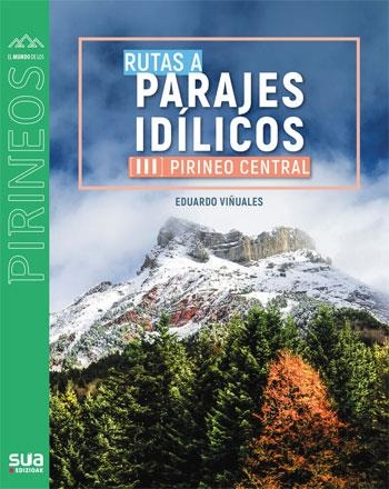 PIRINEO CENTRAL. RUTAS A PARAJES IDILICOS 3 | 9788482168081 | VIÑUALES, EDUARDO