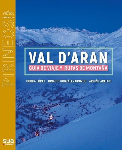 VAL D' ARAN. GUIA DE VIAJE Y RUTAS DE MONTAÑA | 9788482167886 | LOPEZ, GORKA - AREITIO, ARGIÑE