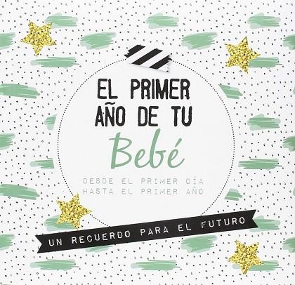 EL PRIMER AÑO DE TU BEBE | 9789463541626 | AA.VV