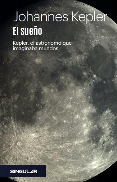 EL SUEÑO. KEPLER, EL ASTRÓNOMO QUE IMAGINABA MUNDOS | 9788412489910 | KEPLER, JOHANNES