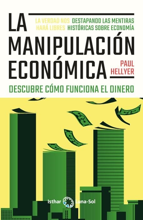 LA MANIPULACIÓN ECONÓMICA. DESCUBRE CÓMO FUNCIONA EL DINERO | 9788412407181 | HELLYER, PAUL