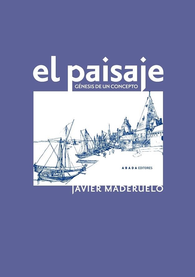 EL PAISAJE GÉNESIS DE UN CONCEPTO | 9788496258563 | MADERUELO RASO, JAVIER