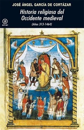 HISTORIA RELIGIOSA DEL OCCIDENTE MEDIEVAL. (AÑOS 313-1464) | 9788446030218 | GARCÍA DE CORTÁZAR, JOSÉ ÁNGEL