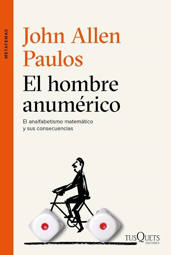 EL HOMBRE ANUMÉRICO. EL ANALFABETISMO MATEMÁTICO Y SUS CONSECUENCIAS | 9788490662113 | ALLEN PAULOS, JOHN