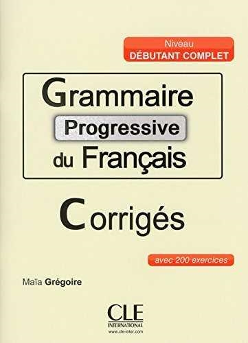 GRAMMAIRE PROGRESSIVE DU FRANÇAIS DÉBUTANT COMPLET CORRIGÉS | 9782090381573 | GRÉGOIRE, MAÏA