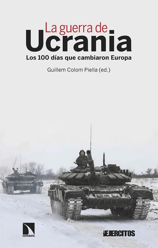 LA GUERRA DE UCRANIA LOS 100 DÍAS QUE CAMBIARON EUROPA | 9788413525334 | COLOM PIELLA, GUILLEM