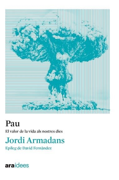 PAU EL VALOR DE LA VIDA ALS NOSTRES DIES | 9788418928536 | ARMADANS I GIL, JORDI