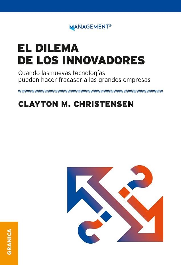 EL DILEMA DE LOS INNOVADORES. CUANDO LAS NUEVAS TECNOLOGÍAS PUEDEN HACER FRACASAR A LAS GRANDES EMPRESAS | 9789878358994 | CHRISTENSEN, CLAYTON M.