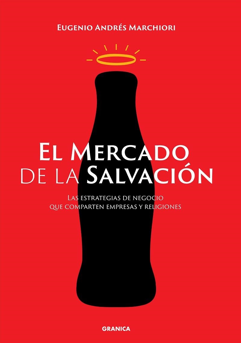 EL MERCADO DE LA SALVACIÓN. LAS ESTRATEGIAS DE NEGOCIOS QUE COMPARTEN EMPRESAS Y RELIGIONES | 9789878358840 | MARCHIORI, EUGENIO