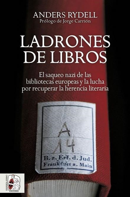 LADRONES DE LIBROS. EL SAQUEO NAZI DE LAS BIBLIOTECAS EUROPEAS Y LA LUCHA POR RECUPERAR LA HERENCIA LITERARIA | 9788412221244 | RYDELL, ANDERS