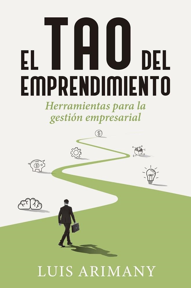 EL TAO DEL EMPRENDIMIENTO. HERRAMIENTAS PARA LA GESTIÓN EMPRESARIAL | 9788498753240 | ARIMANY, LUIS