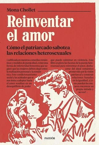 REINVENTAR EL AMOR. CÓMO EL PATRIARCADO SABOTEA LAS RELACIONES HETEROSEXUALES | 9788449339745 | CHOLLET, MONA