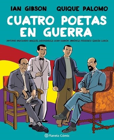 CUATRO POETAS EN GUERRA. ANTONIO MACHADO-FEDERICO GARCÍA LORCA-MIGUEL HERNÁNDEZ-JUAN RAMÓN JIMÉNEZ (NOVELA GRÁFICA) | 9788491749998 | GIBSON, IAN/PALOMO, QUIQUE