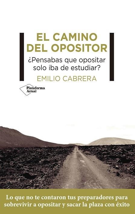 EL CAMINO DEL OPOSITOR ¿PENSABAS QUE OPOSITAR SOLO IBA DE ESTUDIAR? | 9788419271129 | CABRERA, EMILIO