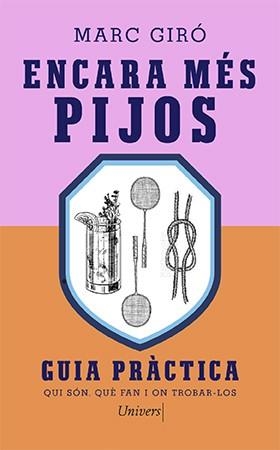 ENCARA MÉS PIJOS. GUIA PRACTICA. QUI SÓN, QUÈ FAN I ON TROBAR-LOS | 9788418887383 | GIRÓ, MARC