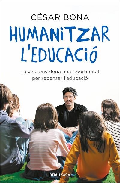 HUMANITZAR L'EDUCACIÓ LA VIDA ENS DONA UNA OPORTUNITAT PER REPENSAR L'EDUCACIÓ | 9788418196317 | BONA, CÉSAR