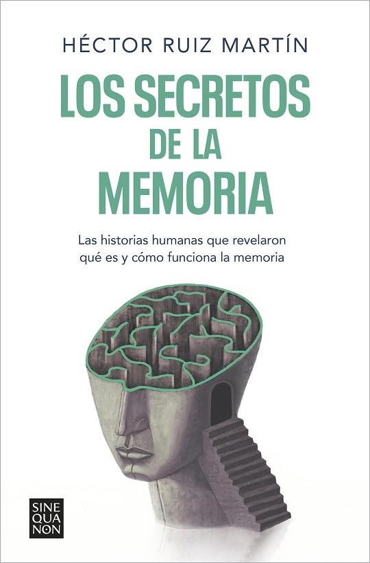 LOS SECRETOS DE LA MEMORIA. LAS HISTORIAS HUMANAS QUE REVELARON QUÉ ES Y CÓMO FUNCIONA LA MEMORIA | 9788466671248 | RUIZ MARTÍN, HÉCTOR