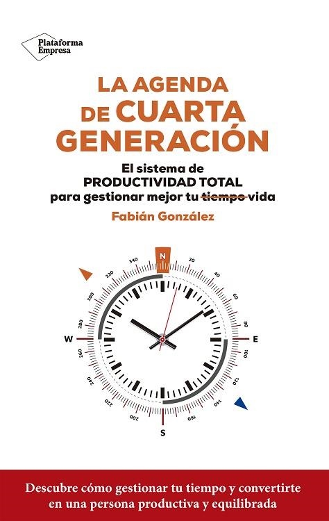 LA AGENDA DE CUARTA GENERACIÓN. EL SISTEMA DE PRODUCTIVIDAD TOTAL PARA GESTIONAR MEJOR TU VIDA | 9788419271006 | GONZÁLEZ, FABIÁN