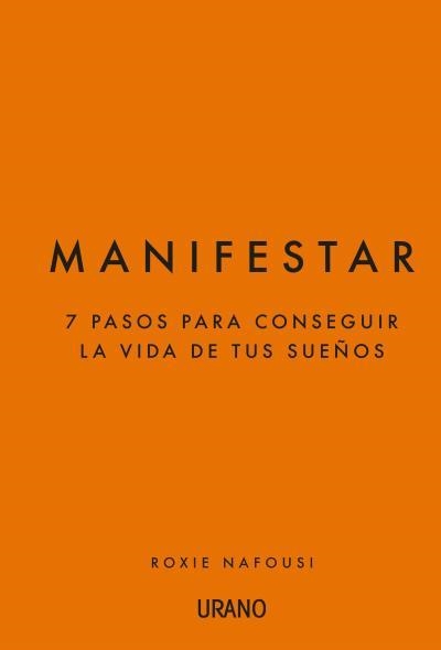 MANIFESTAR. 7 PASOS PARA CONSEGUIR LA VIDA DE TUS SUEÑOS | 9788417694845 | NAFOUSI, ROXIE