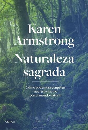 NATURALEZA SAGRADA. CÓMO PODEMOS RECUPERAR NUESTRO VÍNCULO CON EL MUNDO NATURAL | 9788491994473 | ARMSTRONG, KAREN