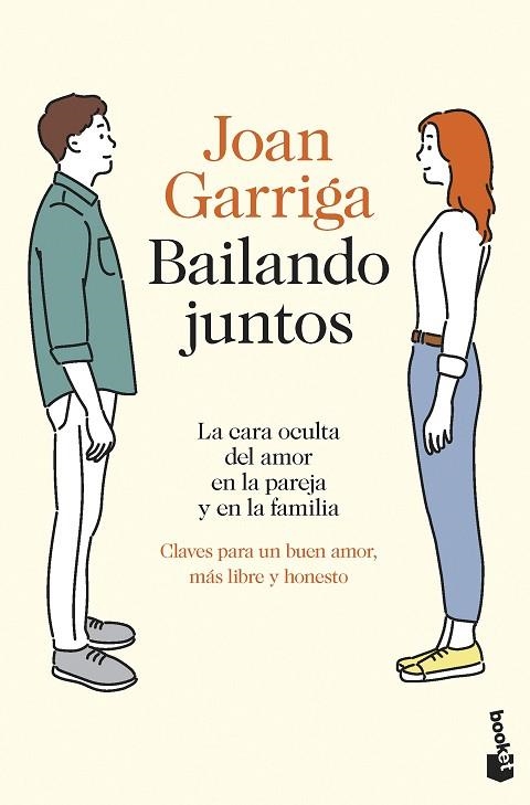 BAILANDO JUNTOS. LA CARA OCULTA DEL AMOR EN LA PAREJA Y EN LA FAMILIA. CLAVES PARA UN BUEN AMOR, MÁS LIBRE Y HONESTO | 9788423360680 | GARRIGA, JOAN