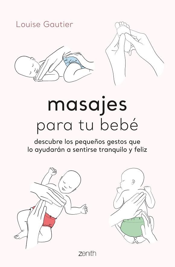 MASAJES PARA TU BEBÉ. DESCUBRE LOS PEQUEÑOS GESTOS QUE LO AYUDARÁN A SENTIRSE TRANQUILO Y FELIZ | 9788408260936 | GAUTIER, LOUISE