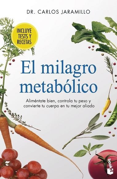 EL MILAGRO METABÓLICO. ALIMÉNTATE BIEN, CONTROLA TU PESO Y CONVIERTE TU CUERPO EN TU MEJOR ALIADO | 9788411190312 | DR. CARLOS JARAMILLO