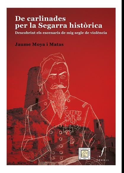 DE CARLINADES PER LA SEGARRA  HISTÒRICA. DESCOBRINT ELS ESCENARIS DE MIG SEGLE DE VIOLÈNCIA | 9788412502442 | MOYA I MATA, JAUME