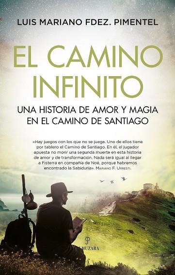 EL CAMINO INFINITO. UNA HISTORIA DE AMOR Y MAGIA EN EL CAMINO DE SANTIAGO | 9788418757976 | LUIS MARIANO FDEZ. PIMENTEL